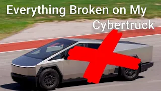 EVERYTHING WRONG WITH MY CYBERTRUCK