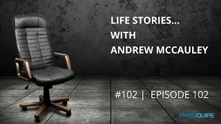 Ep. 102 | Life Stories with Andrew McCauley