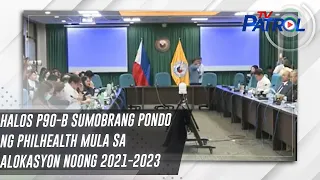 Halos P90-B sumobrang pondo ng PhilHealth mula sa alokasyon noong 2021-2023 | TV Patrol