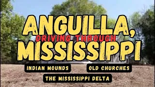 Driving in Mississippi Delta Small Town Anguilla, MS Indian Mounds, Abandoned Building, Old Churches