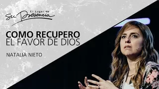 Como recupero el favor de Dios - Natalia Nieto - 16 Septiembre 2012