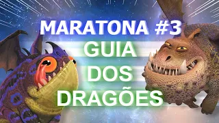 Guia dos Dragões | Temporada 3 - MARATONA Especial!