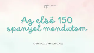 Az első 150 spanyol mondatom - Ismerkedés a spanyol nyelvvel