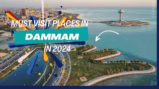 Top Must Visit Spots in Dammam Saudi Arabia in 2024