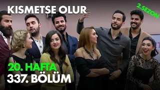 Kısmetse Olur 20. Hafta 337. Bölüm - Full Bölüm