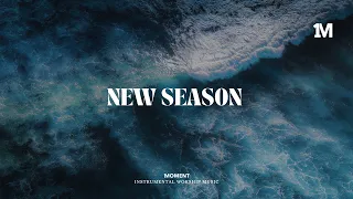 NEW SEASON - Instrumental  Soaking worship Music + Prayer worship music