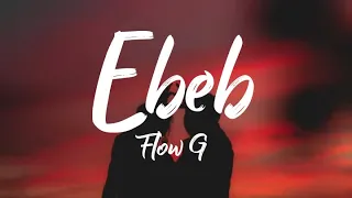 Ebeb - Flow G (Lyrics)