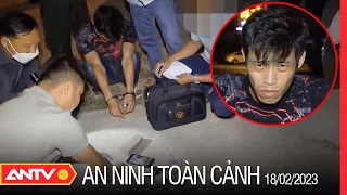 An ninh toàn cảnh ngày 18/2: Bắt sống đôi bạn thân “rủ nhau” vận chuyển ma túy về Cà Mau | ANTV