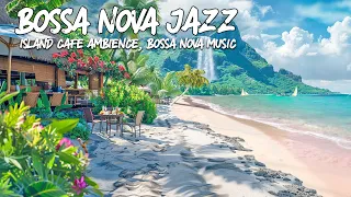 Island Rhythms Tropical🌴Smooth Bossa Nova Music & Ocean Waves And waterfall Sounds For Positive Mood