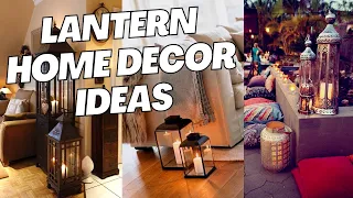 Lantern Decor Ideas for Home. How to Decorate with Lanterns?