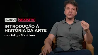 Introdução à História da Arte - Felipe Martinez | Aula 1