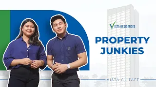 VISTA GL TAFT | Property Junkies by Vista Residences | Season 2