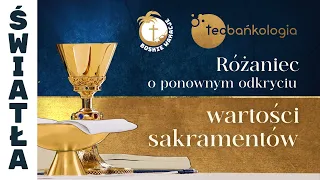 Różaniec Teobańkologia o ponownym odkryciu wartości sakramentów 17.08 Czwartek