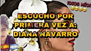 🇪🇸🇦🇷 ESCUCHO POR PRIMERA VEZ A: DIANA NAVARRO 🤯😢