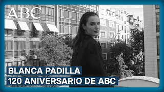 120 ANIVERSARIO | Blanca Padilla: «Hay una libertad de expresión en la moda que no existía»