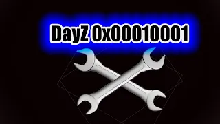 Решение проблемы 0х00010001 | DayZ fix 0x00010001 | Error 0x00010001