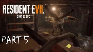 Resident Evil 7: Biohazard Playthrough Gameplay Part 5|CHAINSAW MASSACRE (PS4)