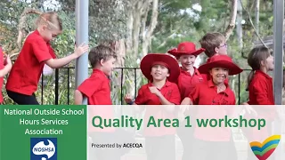 ACECQA – National Outside School Hours Services Association (NOSHSA) Quality Area 1 workshop