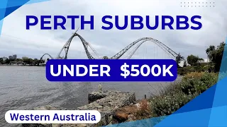 PERTH Suburbs UNDER $500K - Western Australia