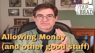Allowing Money (and other good stuff) - Tapping with Brad Yates