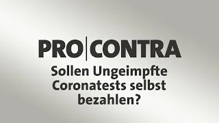 Pro|Contra: Sollen Ungeimpfte Coronatests selbst bezahlen?