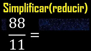 simplificar 88/11 simplificado, reducir fracciones a su minima expresion simple irreducible
