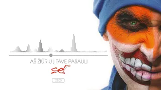 SEL - Aš Žiuriu Į Tave Pasauli (Official Audio)