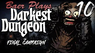 Baer Plays Darkest Dungeon: The Final Campaign (Ep. 10)