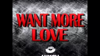 Mixupload Presents: Lykov - Want More Love (Original Mix) Deep House / Bassline