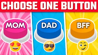 Choose One BUTTON! MOM or DAD or BFF Edition ❤️💙🌈