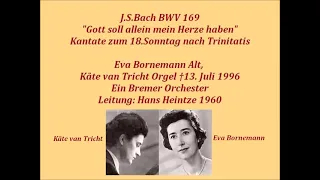 Bach Kantate BWV 169 Gott soll allein mein Herze haben, Hans Heintze, Eva Bornemann 1960