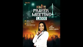 IGNITE || PRAYER MEETING || LAGOS || PROPHET OLABISI ADAMU || 26.04.24