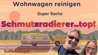 Wohnwagen reinigen..Schmutzradierer Top