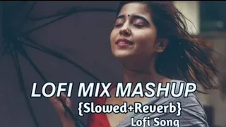 LOFI MIX MASHUP||SLOWED AND REVERB||Non stop lofi love song