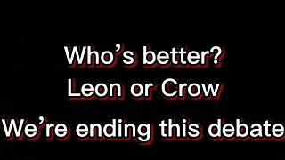 Ending a debate Leon vs Crow