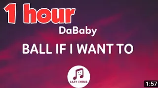 DaBaby - BALL IF I WANT TO (1hour)