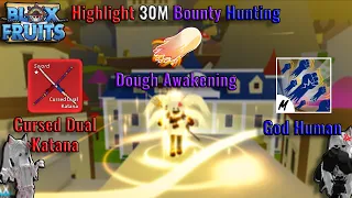 Highlight 30M (Blox Fruits Bounty Hunting) Pvp Dough Awakening + Cursed Dual Katana + God Human