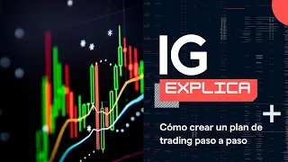 Cómo crear un plan de trading paso a paso | IG explica