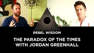 The Paradox of the Times, with Jordan Hall