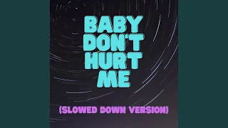 Baby Don't Hurt Me (Slowed Down Version)