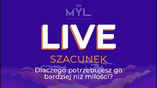 LIVE: SZACUNEK - dlaczego potrzebujesz go bardziej niż miłości?