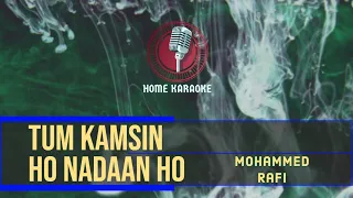Tum Kamsin Ho Nadaan Ho | M Solo - Mohammed Rafi ( Home Karaoke )