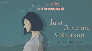 [Vietsub + Lyrics] Just Give Me A Reason - P!nk ft Nate Ruess