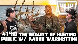 The Reality of Hunting Public w/ Aaron Warbritton | HUNTR Podcast #140