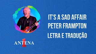 Antena 1 - Peter Frampton - It's A Sad Affair - Letra e Tradução