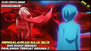 DIAKUI SEBAGAI PAHLAWAN DUNIA SETELAH MENGALAHKAN RAJA IBLIS TERKUAT - Alur Cerita Anime Shikkakumon