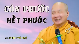 Muốn Biết Mình Còn Phước Hay Hết Phước Hãy Xem Những Dấu Hiệu Sau. Thầy Thích Trí Huệ