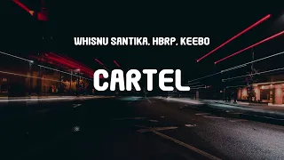 Whisnu Santika, hbrp, Keebo - Cartel (Lyrics)