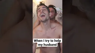 When I try to help my husband out