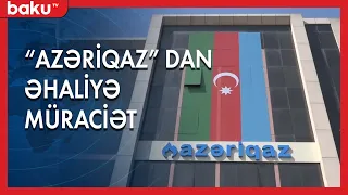 "Azəriqaz" dan əhaliyə müraciət - Baku TV